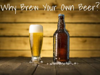 Why Brew Your Own Beer?